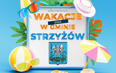 Zdjęcie do Wakacje&rsquo;2023 w Gminie Strzyż&oacute;w