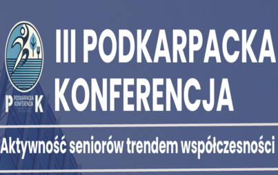 Zdjęcie do Zaproszenie na III Podkarpacką Konferencję &bdquo;Aktywność senior&oacute;w trendem wsp&oacute;łczesności&rdquo;